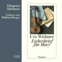 Liebesbrief für Mary， 3 Audio-CD : 189 Min.. Lesung.Ungekürzte Ausgabe (Diogenes Hörbuch 80356)