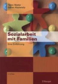Sozialarbeit mit Familien : Eine Einführung （2. Aufl. 2009. 272 S. m. 6 Abb. 22,5 cm）