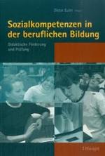 Soziale Kompetenz in der beruflichen Bildung : Didaktische Förderung und Prüfung （2009. 247 S. 22,5 cm）