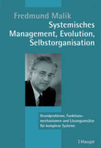 Systemisches Management, Evolution, Selbstorganisation : Grundprobleme, Funktionsmechanismen und Lösungsansätze für komplexe Systeme （5. Aufl. 2009. 342 S. 30 Abbildungen. 22.5 cm）