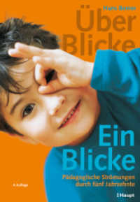 Über-Blicke, Ein-Blicke : Pädagogische Strömungen durch vier Jahrzehnte （4. Aufl. 2011. 302 S. m. zahlr. Abb. 23 cm）