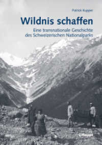 Wildnis schaffen : Eine transnationale Geschichte des Schweizerischen Nationalparks (Nationalpark-Forschung in der Schweiz 97) （1. Auflage 2012. 2012. 376 S. rund 110 Abb., 5 Karten, 7 Grafiken, 1 T）