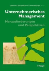 Unternehmerisches Management - Herausforderungen und Perspektiven : Festschrift für Prof. Peter Gomez （1. Aufl. 2012. XV, 427 S. m. 2 Farbfotos, 27 Ill., 18 Abb., 1 Grafik.）