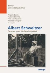 Albert Schweitzer : Facetten einer Jahrhundertgestalt (Berner Universitätsschriften Bd.59) （1. Aufl. 2013. 308 S. 22 Abb. 22,cm）