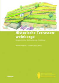 Historische Terrassenweinberge : Baugeschichte, Wahrnehmung, Erhaltung (Bristol-Schriftenreihe 36) （1. Auflage 2013. 2013. 333 S. zahlreiche farbige Abb. 24 cm）