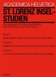 St. Lorenz Insel-Studien Bd.5/V : Siedlungsgrabungen auf der St. Lorenz Insel, Alaska (Academica helvetica Bd.5/V) （1. Auflage 2013. 2013. 117 S. 114 Abb., 7 Tab. 28 cm）