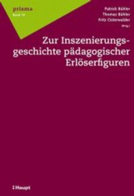 Zur Inszenierungsgeschichte pädagogischer Erlöserfiguren (Prisma Bd.19) （2013. 320 S. 25 sw Abb. 22.5 cm）