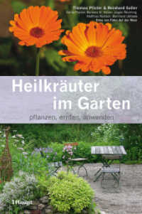 Heilkräuter im Garten : pflanzen, ernten, anwenden （2014. 360 S. 338 Abb., 43 Tab. 22.5 cm）