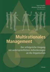 Multirationales Management : Der erfolgreiche Umgang mit widersprüchlichen Anforderungen an die Organisation （1. Auflage 2014. 2013. 245 S. 20 Abb., 3 Tab. 22.5 cm）