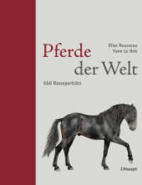 Pferde der Welt : 550 Rasseporträts （1. Auflage 2014. 2014. 544 S. m. 650 farbige Zeichnungen, ca. 50 Farbf）
