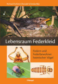 Lebensraum Federkleid : Federn und Federbewohner heimischer Vögel （2015. 193 S. 230 Farbfotos, 4 sw Zeichnungen. 22.5 cm）