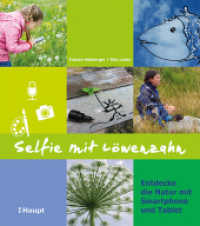Selfie mit Löwenzahn : Entdecke die Natur mit Smartphone und Tablet （2016. 128 S. 440 Farbfotos. 26 cm）