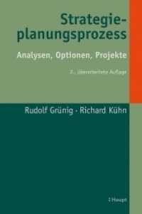 Strategieplanungsprozess : Analysen, Optionen, Projekte （2. Aufl. 2018. XX, 345 S. 87 Abb. 23.4 cm）