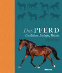 Das Pferd : Geschichte, Biologie, Rassen （2019. 224 S. 250 Fotos, lllustrationen u. Grafiken. 23.5 cm）