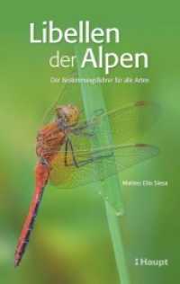 Libellen der Alpen : Der Bestimmungsf&uuml;hrer f&uuml;r alle Arten （2019. 240 S. rund 735 Fotos und 260 Zeichnungen, Karten und Tabellen.）
