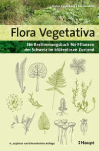 Flora Vegetativa : Ein Bestimmungsbuch für Pflanzen der Schweiz im blütenlosen Zustand （4. Aufl. 2020. 768 S. über 3000 Abbildungen. 21 cm）