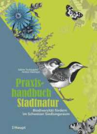 Praxishandbuch Stadtnatur : Biodiversität fördern im Schweizer Siedlungsraum （2024. 256 S. über 330 Fotos, 80 Illustrationen und 80 Tabellen. 2）