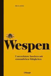 Wespen : Unterschätzte Insekten mit erstaunlichen Fähigkeiten （2024. 256 S. durchgehend vierfarbig. 23.4 cm）