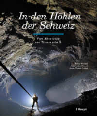 In den Höhlen der Schweiz : Vom Abenteuer zur Wissenschaft （2024. 240 S. über 250 Iilustrationen. 25 cm）