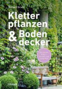 Kletterpflanzen und Bodendecker : Die besten Arten - klimafit und wetterfest （2024. 224 S. ca. 400 Farbfotos. 22.5 cm）