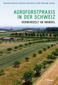 Agroforstpraxis in der Schweiz : Verwurzelt im Wandel （2024. 180 S. ca. 50 Abbildungen. 22.5 cm）