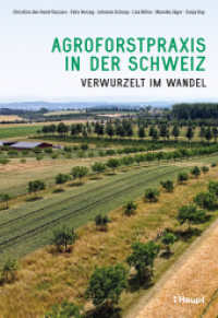 Agroforstpraxis in der Schweiz : Verwurzelt im Wandel （1. Auflage 2025. 2025. 272 S. 215 Fotos, 30 Illustrationen, 7 Tabellen）