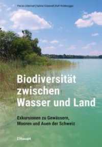 Biodiversität zwischen Wasser und Land : Exkursionen zu Gewässern, Mooren und Auen der Schweiz （2024. 256 S. ca. 250 Abbildungen. 22.5 cm）