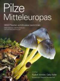 Pilze Mitteleuropas : 3800 Pilzarten schrittweise bestimmen. 2400 Farbfotos, 220 Illustrationen und 220 Mikrozeichnungen （2. Aufl. 2024. 1056 S. 2400 Farbfotos, 200 Illustrationen, 220 Mikroze）