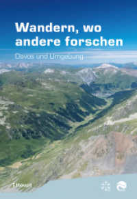 Wandern, wo andere forschen : Davos und Umgebung （1. Auflage 2025. 2025. 322 S. durchgehend farbig illustriert. 22.5 cm）