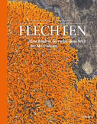 Flechten : Eine Reise in die verborgene Welt der Mischwesen （2025. 288 S. über 300 Abb. 24.6 cm）