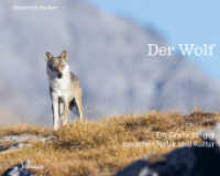 Der Wolf : Ein Grenzgänger zwischen Natur und Kultur （1. Auflage 2025. 2025. 216 S. Viele Fotografien. 24 x 30 cm）