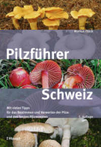 Pilzf&uuml;hrer Schweiz : Mit vielen Tipps f&uuml;rs Bestimmen und Verwerten und den besten Pilzrezepten （5. Aufl. 2025. 304 S. 550 Farbfotos, 2 Karten. 22.5 cm）