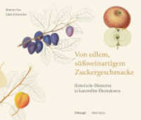 Von edlem, s&uuml;&szlig;weinartigem Zuckergeschmacke : Historische Obstsorten in kunstvollen Illustrationen （1. Auflage 2026）