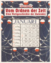 Vom Ordnen der Zeit - eine Weltgeschichte der Kalender : von den fr&uuml;hen Kulturen bis heute （1. Auflage 2026）