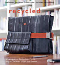recycled : Projekte aus Schläuchen, Plastik, Papier, Textilien, Metall und Korken （1. Auflage 2010. 2010. 128 S. 178 farbige Fotografien. 26 cm）
