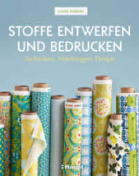 Stoffe entwerfen und bedrucken : Techniken, Anleitungen, Design （2012. 208 S. durchgehend Farbfotos. 28 cm）