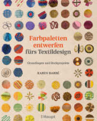 Farbpaletten entwerfen fürs Textildesign : Grundlagen und Stickprojekte （2017. 128 S. durchgehend farbige Abbildungen. 25.4 cm）