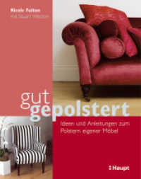 gut gepolstert : Ideen und Anleitungen zum Polstern eigener Möbel （3. Aufl. 2016. 174 S. 290 Abb. 28 cm）