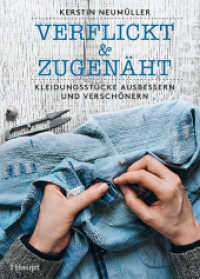 verflickt & zugenäht : Kleidungsstücke ausbessern und verschönern （2019. 128 S. zahlreiche Farbfotos und Illustrationen. 24 cm）
