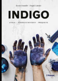 Indigo : Anbau, Färbetechniken, Projekte （1. Auflage 2020. 2020. 140 S. mit zahlreichen Fotos und Zeichnungen. 2）