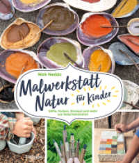 Malwerkstatt Natur für Kinder : Stifte, Farben, Stempel und mehr aus Naturmaterialien （2022. 160 S. druchgehend farbig illustriert und durchfotografiert. 25.）