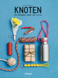 Knoten : für Wohnung, Hobby und Alltag （1. Auflage 2025. 2025. 144 S. durchgehend farbige Fotografien. 23 cm）