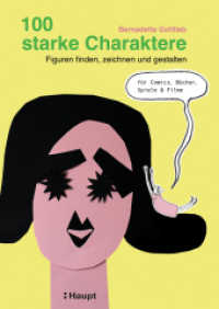 100 starke Charaktere : Figuren finden, zeichnen und gestalten - für Comics, Bücher, Spiele und Filme （2025. 160 S. durchgehend farbig illustriert. 24 cm）