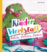 Kinder-Werkstatt Häkeln, Stricken, Färben （2025. 96 S. durchgehend farbig illustriert. 22.1 cm）