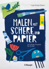 Malen mit Schere und Papier : 20 Collage-Projekte f&uuml;r Kinder （1. Auflage 2026）
