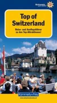 Top of Switzerland : Reise- und Ausflugsführer zu den Top-Attraktionen (Kümmerly+Frey Freizeitbücher) （2. Aufl. 2012. 140 S. m. Farbfotos. 20.5 cm）