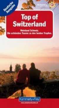 Top of Switzerland, Weinland Schweiz : Die schönsten Touren zu den besten Tropfen （2012. 139 S. m. zahlr. farb. Fotos u. Ktn. 21 cm）