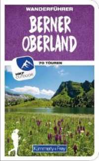 Berner Oberland Wanderführer : Mit 70 Touren und Outdoor App (Kümmerly+Frey Freizeitbücher) （3. Aufl. 2021. 296 S. 17.5 cm）