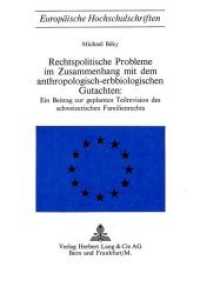 Rechtspolitische Probleme im Zusammenhang mit dem anthropologisch-erbbiologischen Gutachten : Ein Beitrag zur geplanten Teilrevision des schweizerischen Familienrechts (Europäische Hochschulschriften Recht .38) （Neuausg. 1971. 162 S.）