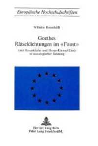 Goethes Rätseldichtungen im Faust : (mit Hexenküche und Hexen-Einmal-Eins) in soziologischer Deutung (Europäische Hochschulschriften / European University Studies/Publications Universitaires Européenne .62) （Neuausg. 1972. 178 S.）